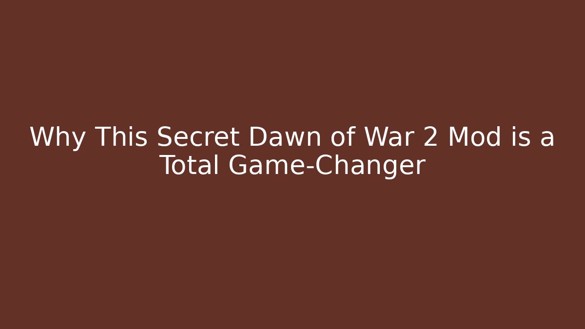 Why This Secret Dawn of War 2 Mod is a Total Game-Changer
