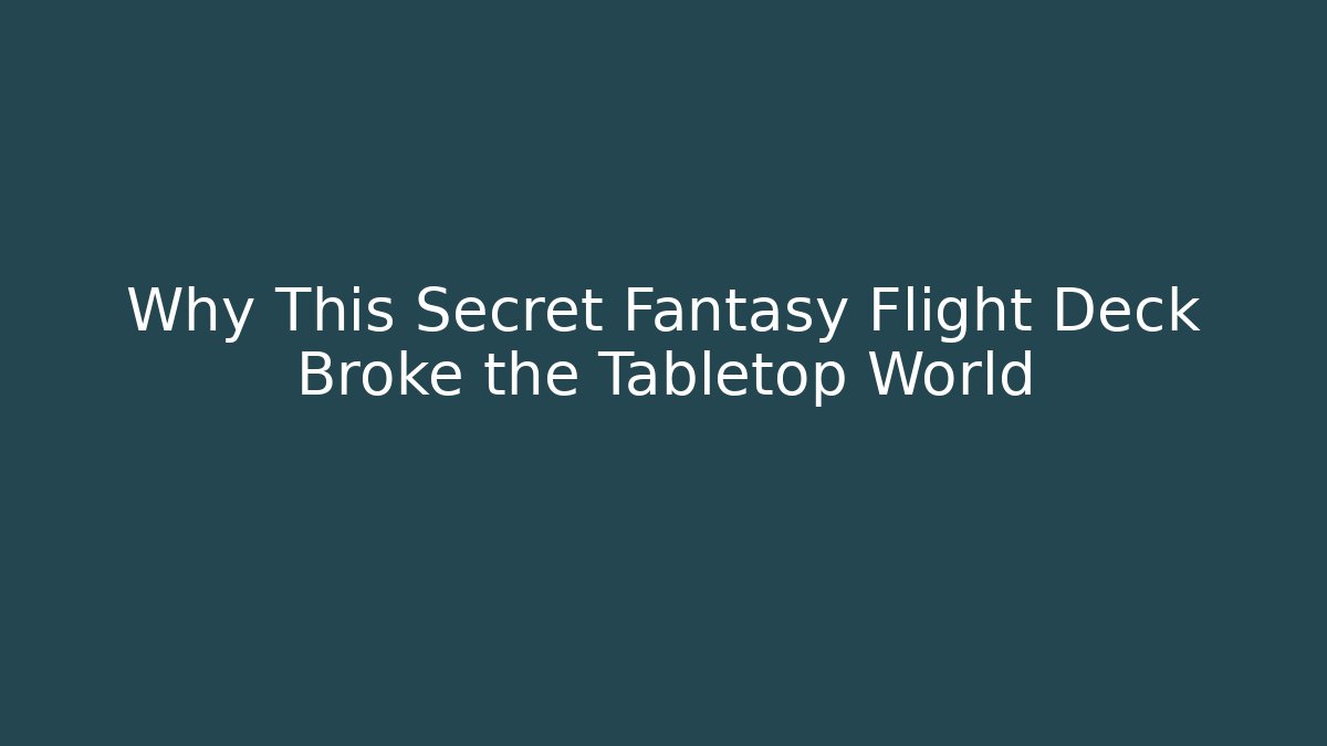 Why This Secret Fantasy Flight Deck Broke the Tabletop World