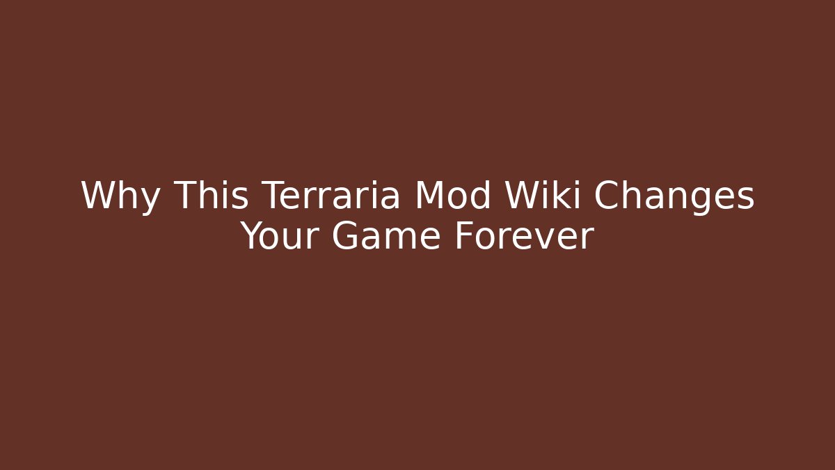 Why This Terraria Mod Wiki Changes Your Game Forever