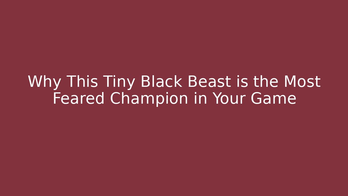 Why This Tiny Black Beast is the Most Feared Champion in Your Game - Boomer Naturals