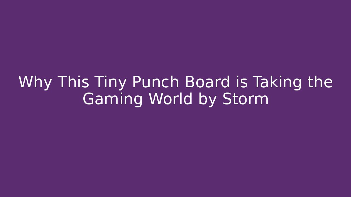 Why This Tiny Punch Board is Taking the Gaming World by Storm