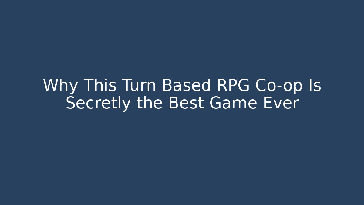 Why This Turn Based RPG Co-op Is Secretly the Best Game Ever - Boomer Naturals