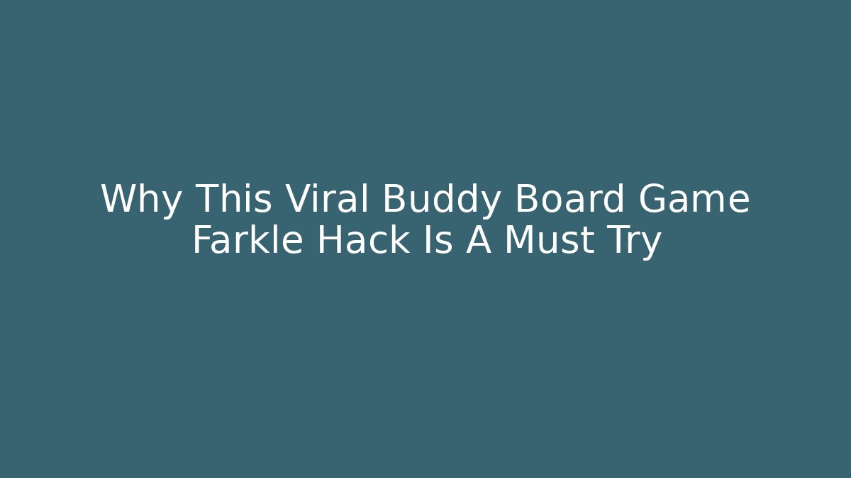 Why This Viral Buddy Board Game Farkle Hack Is A Must Try