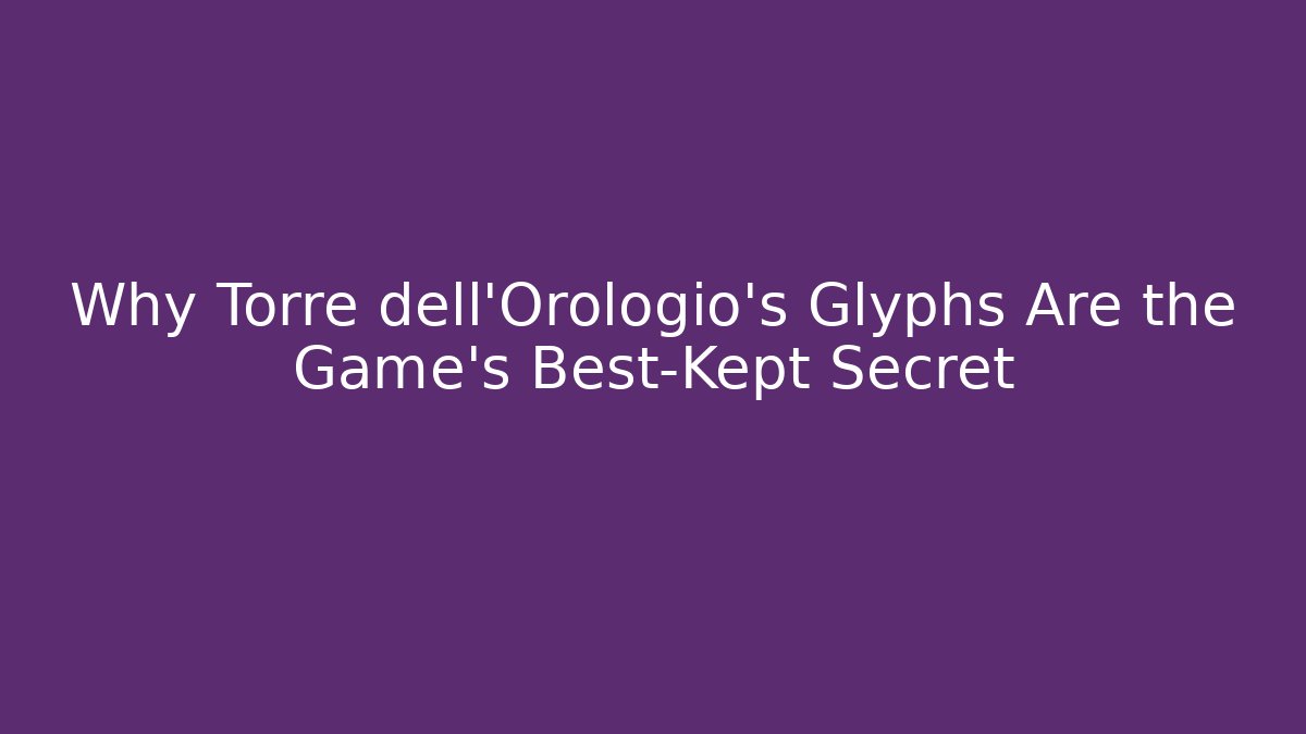 Why Torre dell’Orologio’s Glyphs Are the Game’s Best-Kept Secret