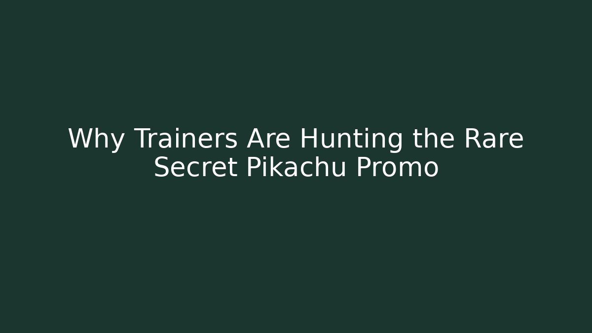 Why Trainers Are Hunting the Rare Secret Pikachu Promo