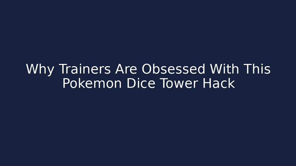 Why Trainers Are Obsessed With This Pokémon Dice Tower Hack