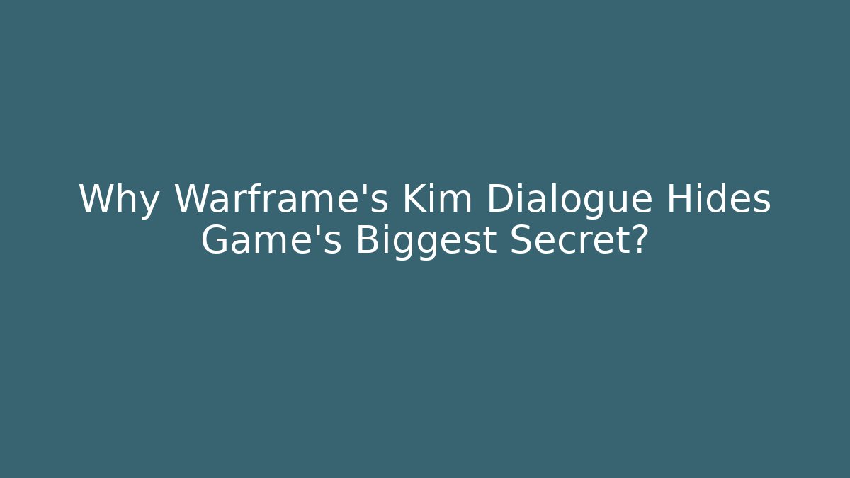 Why Warframe's Kim Dialogue Hides Game's Biggest Secret? - Boomer Naturals