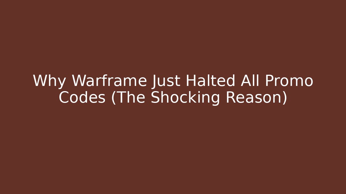 Why Warframe Just Halted All Promo Codes (The Shocking Reason) - Boomer Naturals