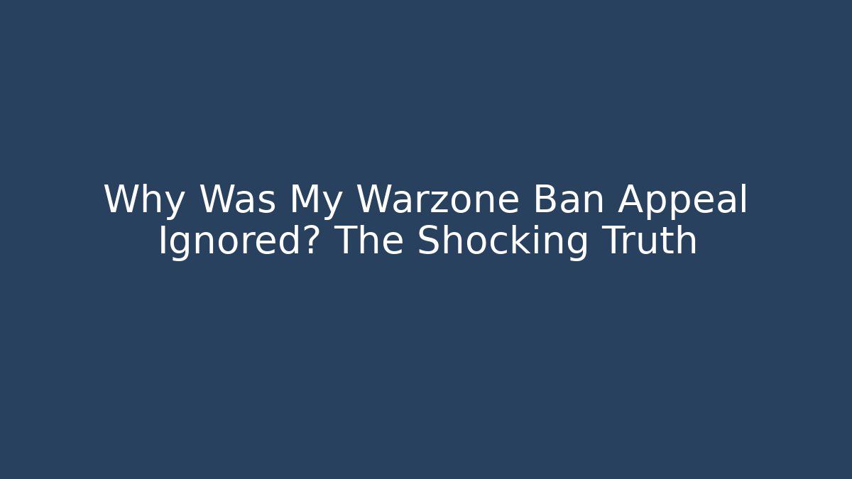 Why Was My Warzone Ban Appeal Ignored? The Shocking Truth