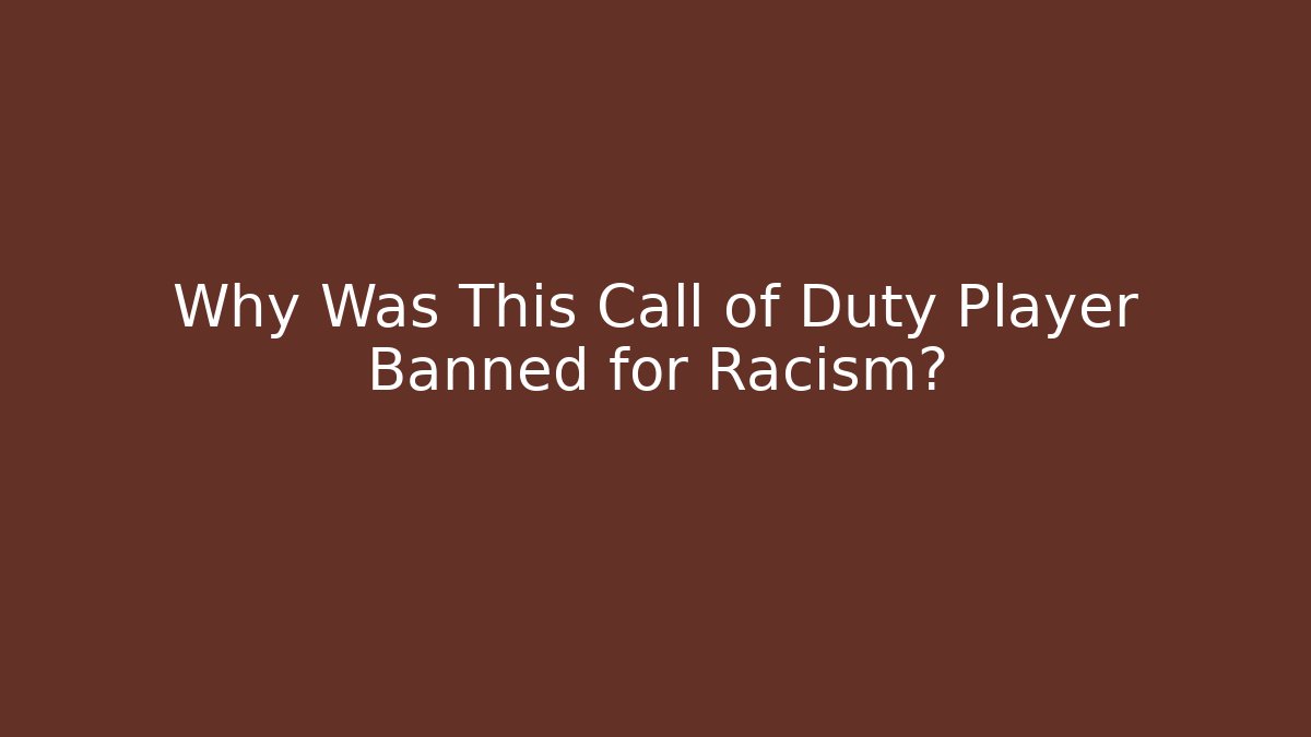 Why Was This Call of Duty Player Banned for Racism?