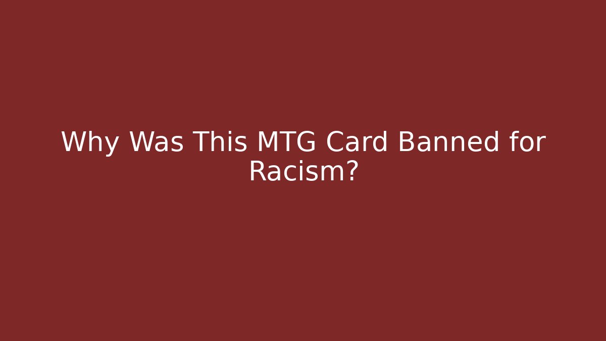 Why Was This MTG Card Banned for Racism?