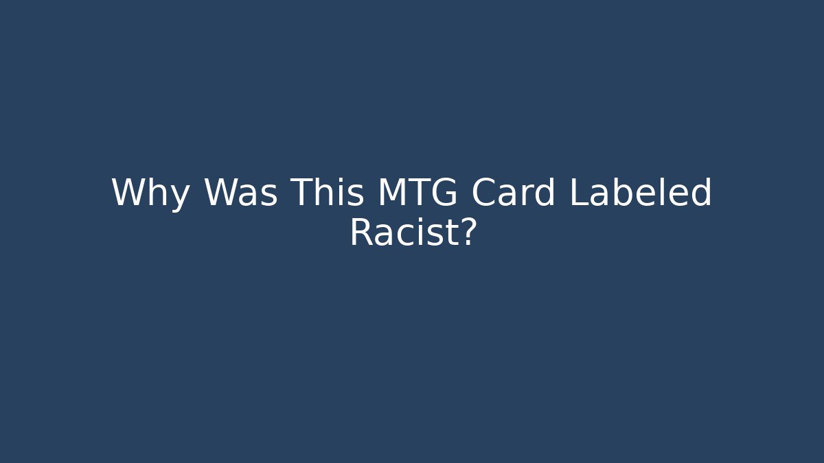 Why Was This MTG Card Labeled Racist?