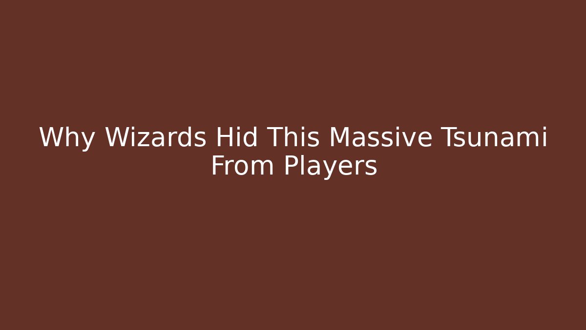 Why Wizards Hid This Massive Tsunami From Players