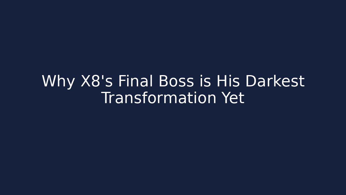 Why X8's Final Boss is His Darkest Transformation Yet