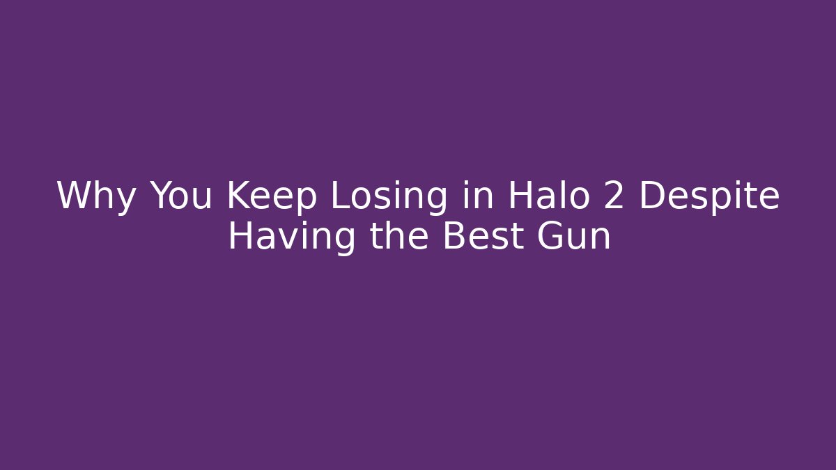 Why You Keep Losing in Halo 2 Despite Having the Best Gun - Boomer Naturals