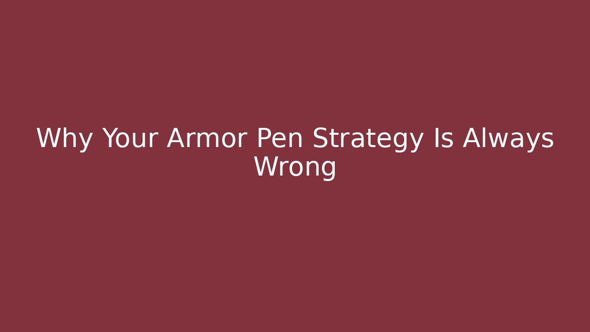 Why Your Armor Pen Strategy Is Always Wrong - Boomer Naturals