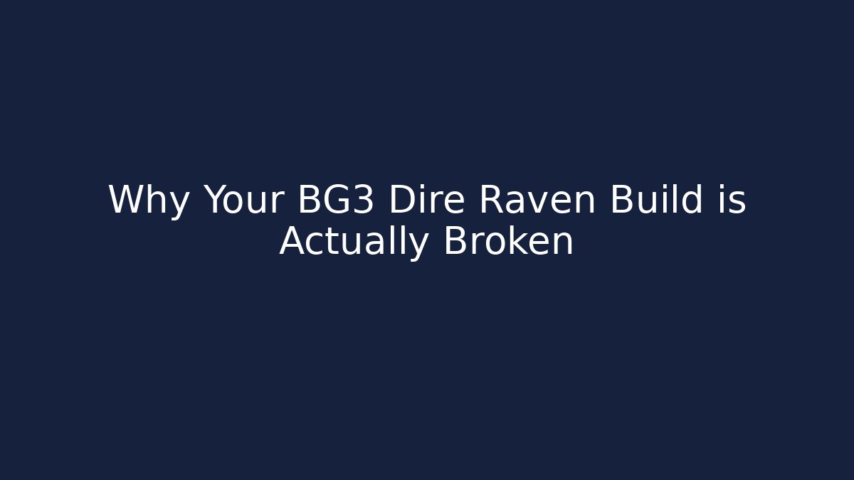 Why Your BG3 Dire Raven Build is Actually Broken
