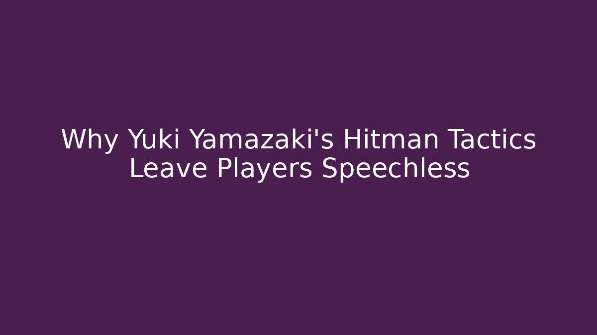 Why Yuki Yamazaki's Hitman Tactics Leave Players Speechless