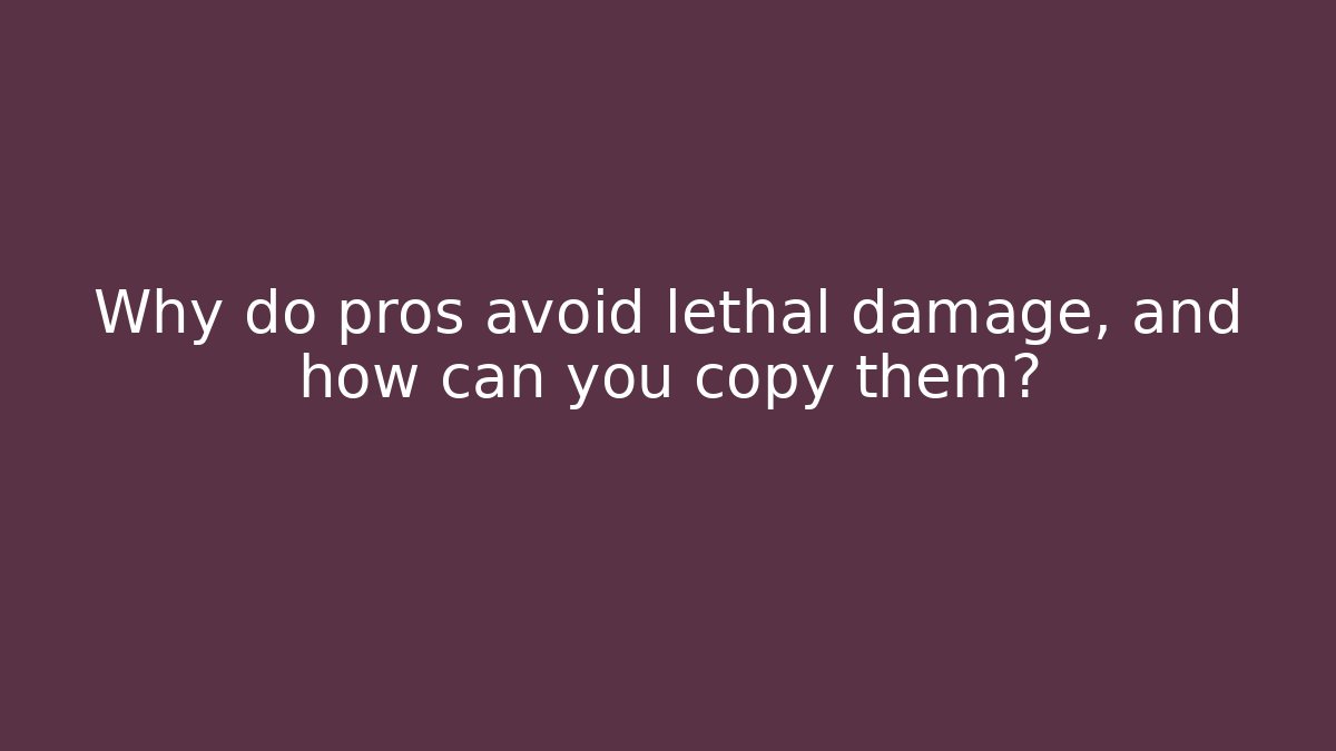 Why do pros avoid lethal damage, and how can you copy them? - Boomer Naturals