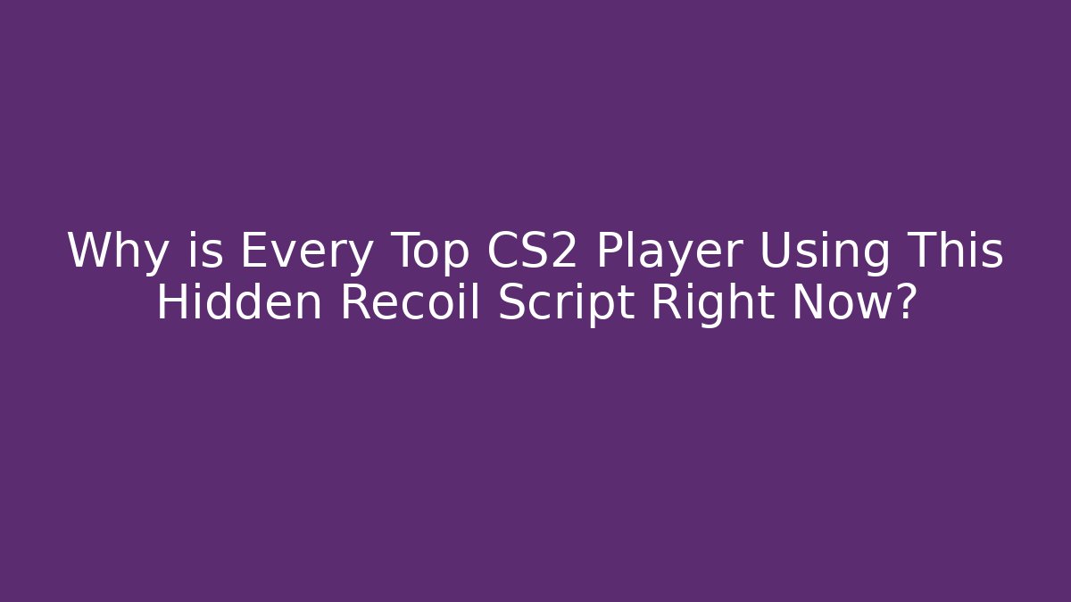 Why is Every Top CS2 Player Using This Hidden Recoil Script Right Now?