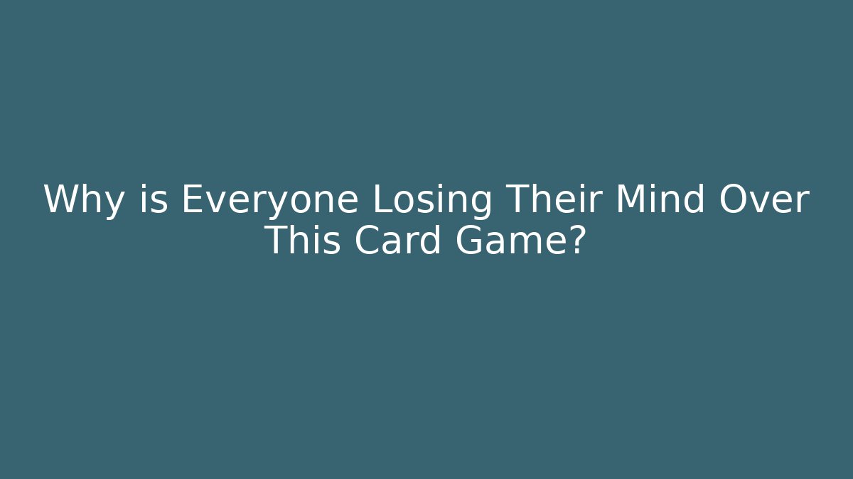 Why is Everyone Losing Their Mind Over This Card Game? - Boomer Naturals