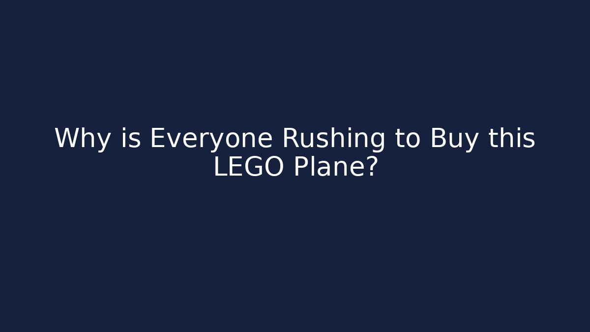 Why is Everyone Rushing to Buy this LEGO Plane?