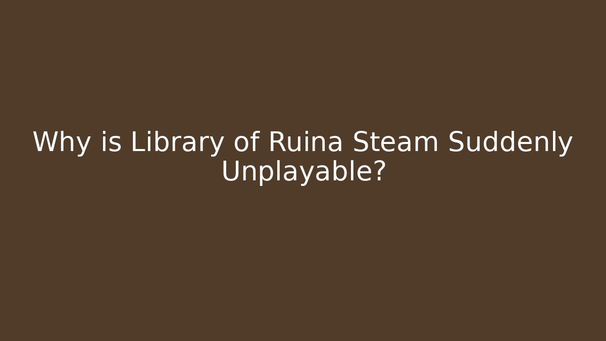 Why is Library of Ruina Steam Suddenly Unplayable?