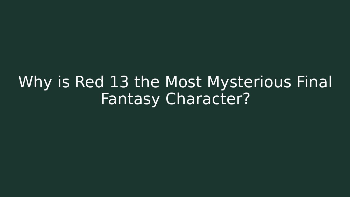Why is Red 13 the Most Mysterious Final Fantasy Character?