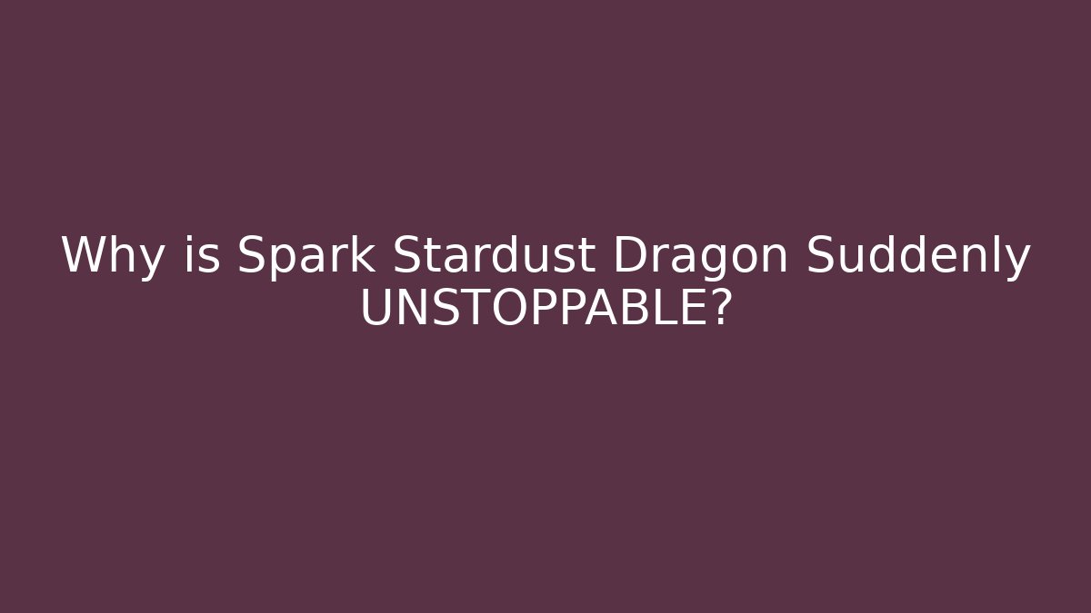 Why is Spark Stardust Dragon Suddenly UNSTOPPABLE? - Boomer Naturals