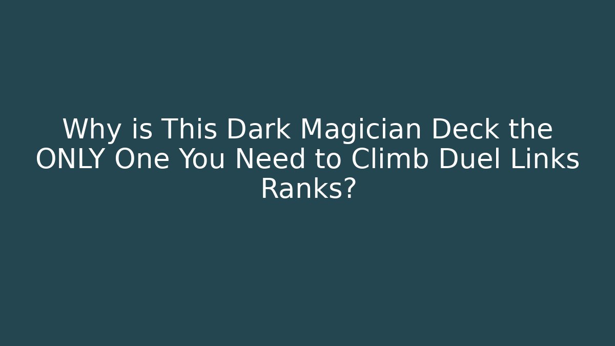 Why is This Dark Magician Deck the ONLY One You Need to Climb Duel Links Ranks?
