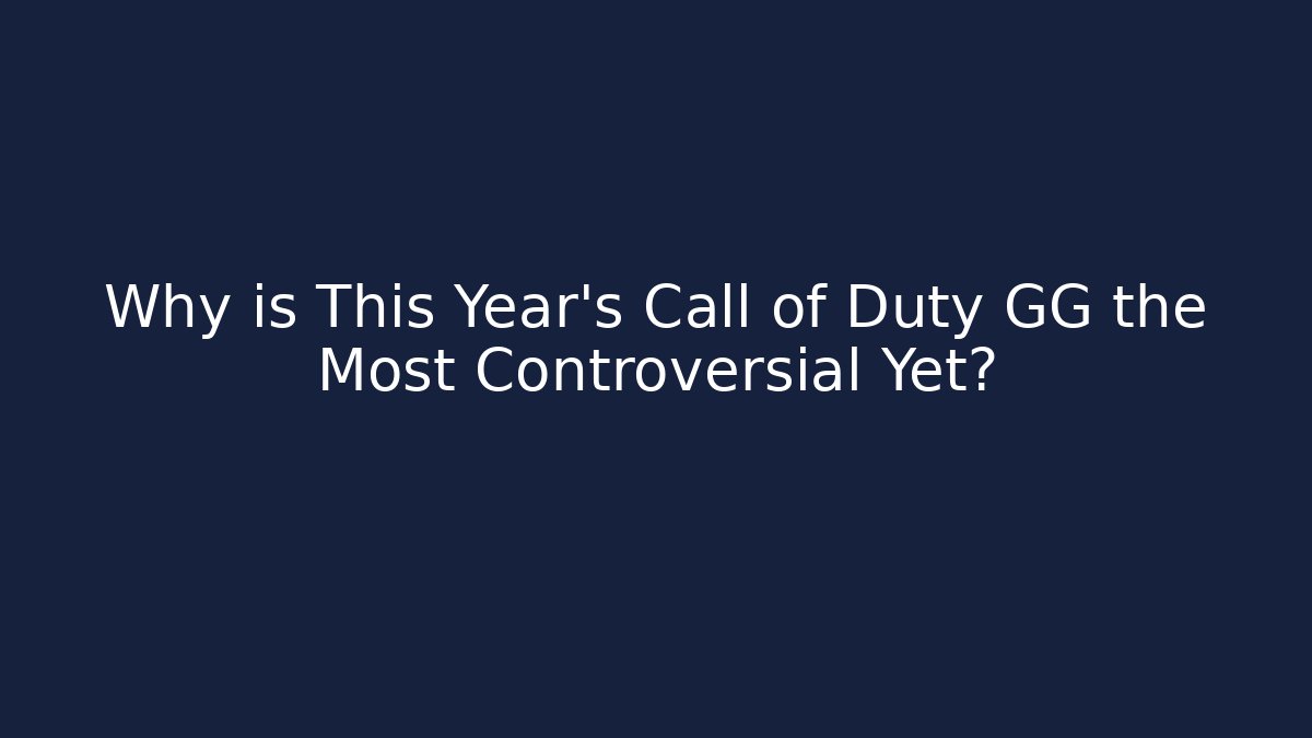 Why is This Year’s Call of Duty GG the Most Controversial Yet?