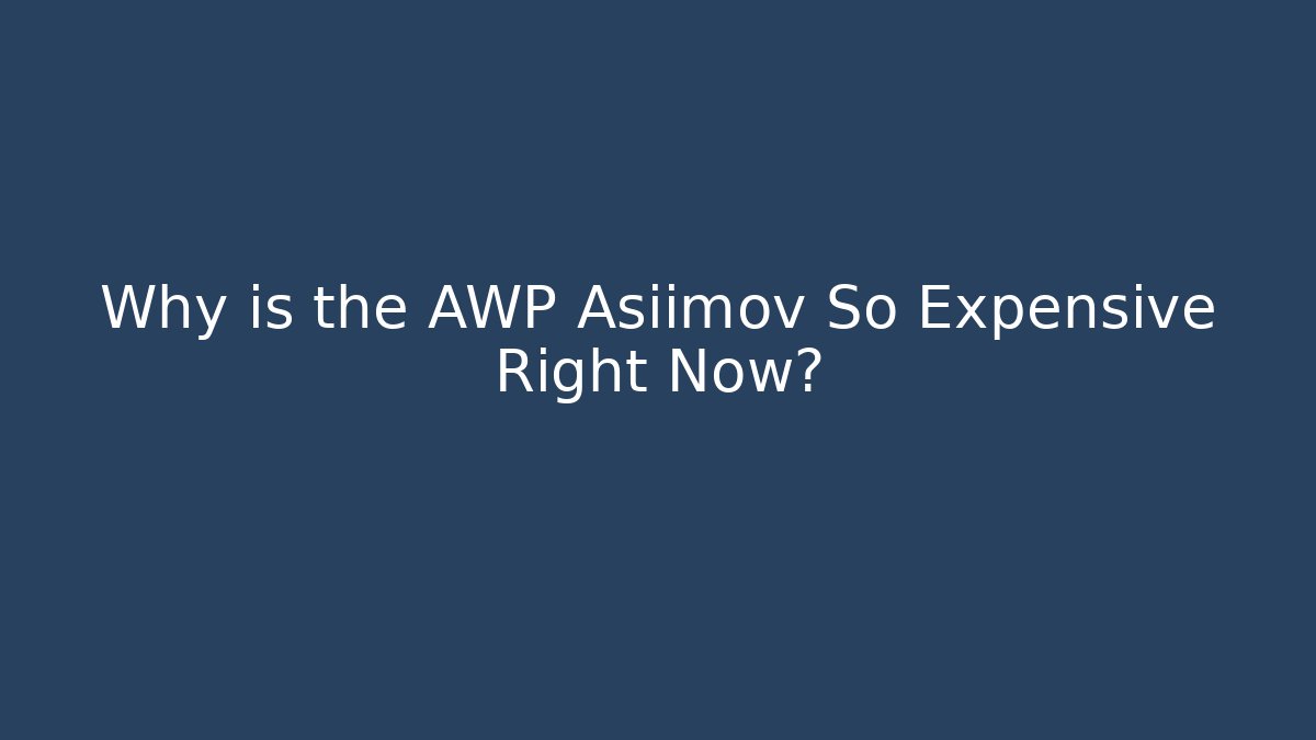 Why is the AWP Asiimov So Expensive Right Now?