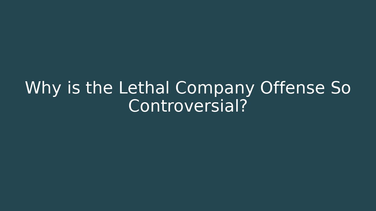 Why is the Lethal Company Offense So Controversial? - Boomer Naturals