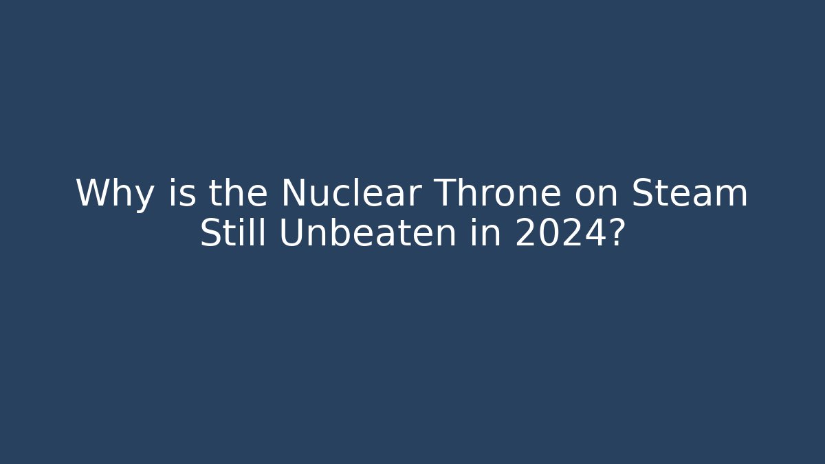 Why is the Nuclear Throne on Steam Still Unbeaten in 2024? - Boomer Naturals