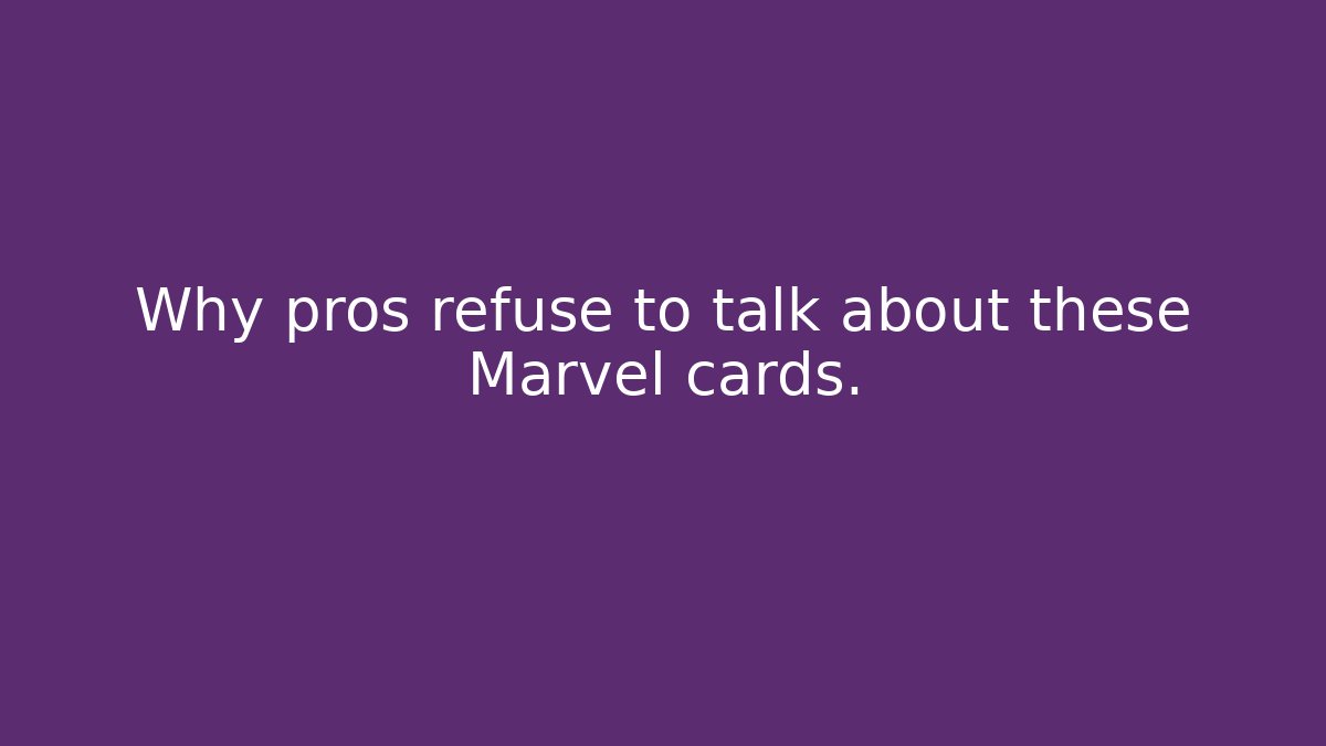 Why pros refuse to talk about these Marvel cards. - Boomer Naturals