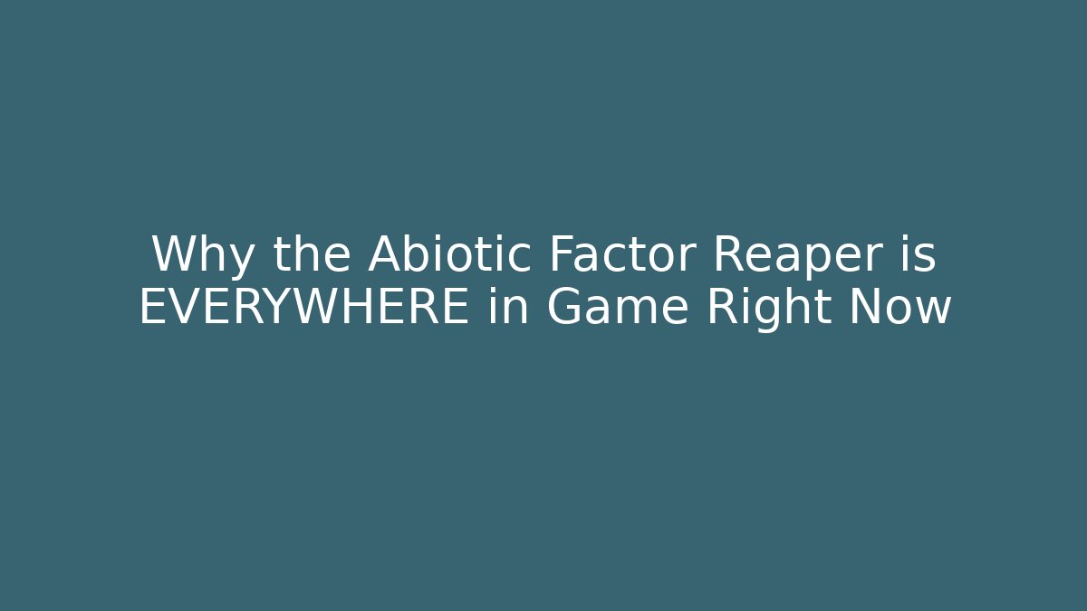 Why the Abiotic Factor Reaper is EVERYWHERE in Game Right Now