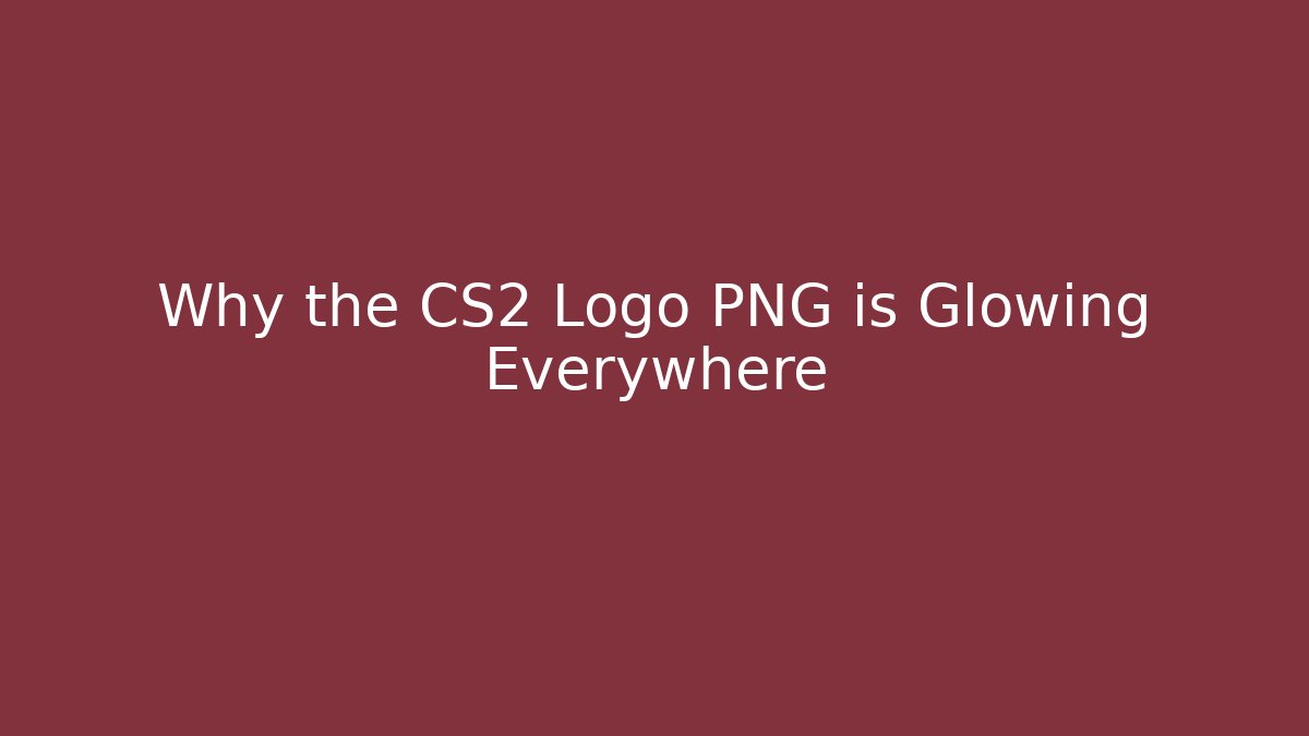 Why the CS2 Logo PNG is Glowing Everywhere