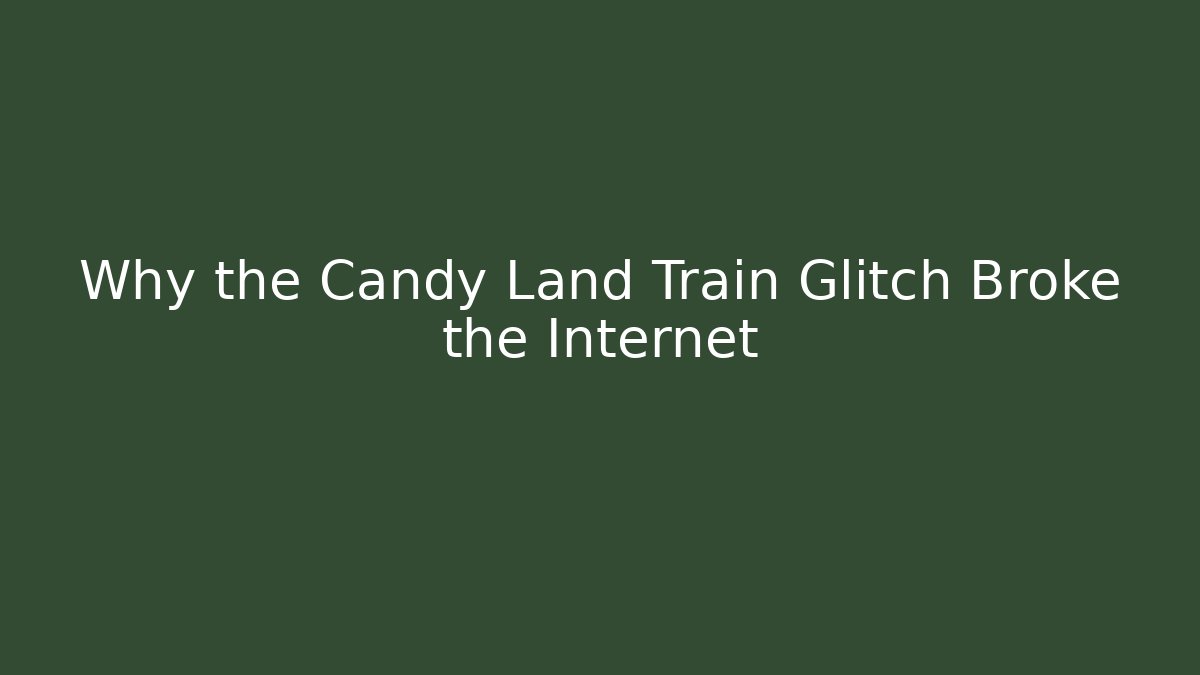 Why the Candy Land Train Glitch Broke the Internet