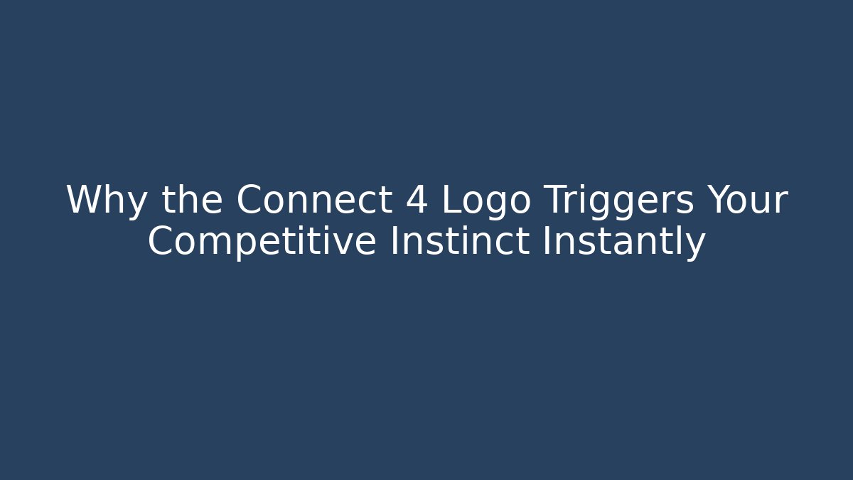 Why the Connect 4 Logo Triggers Your Competitive Instinct Instantly