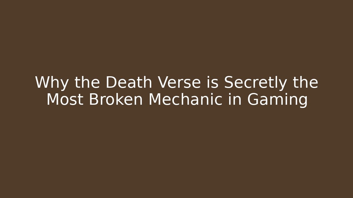 Why the Death Verse is Secretly the Most Broken Mechanic in Gaming