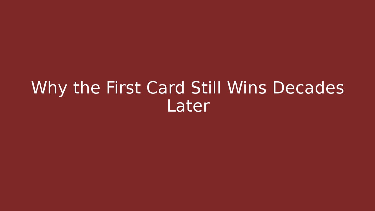 Why the First Card Still Wins Decades Later - Boomer Naturals