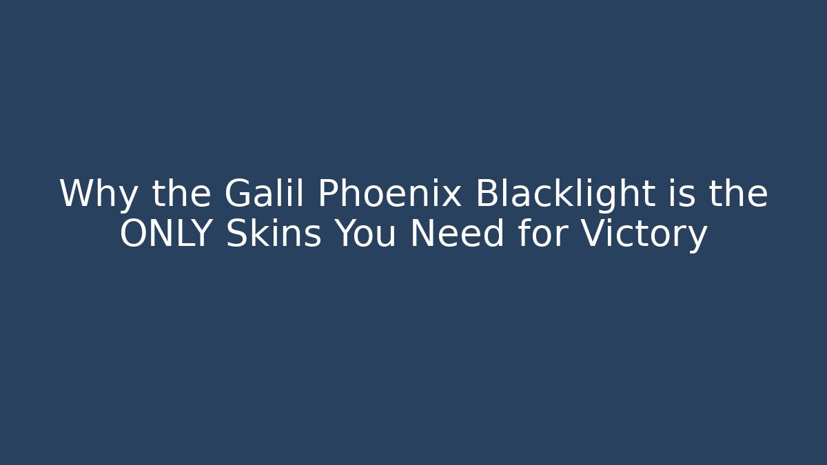 Why the Galil Phoenix Blacklight is the ONLY Skins You Need for Victory - Boomer Naturals