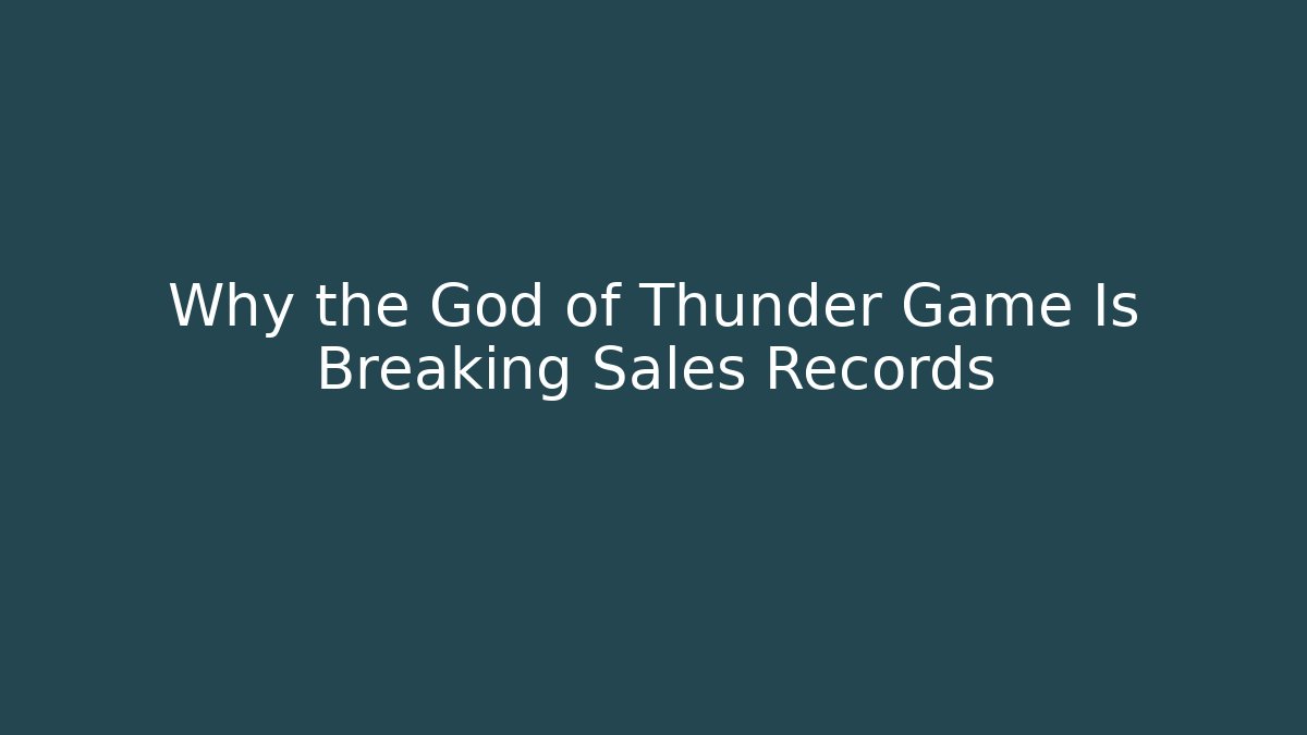Why the God of Thunder Game Is Breaking Sales Records - Boomer Naturals