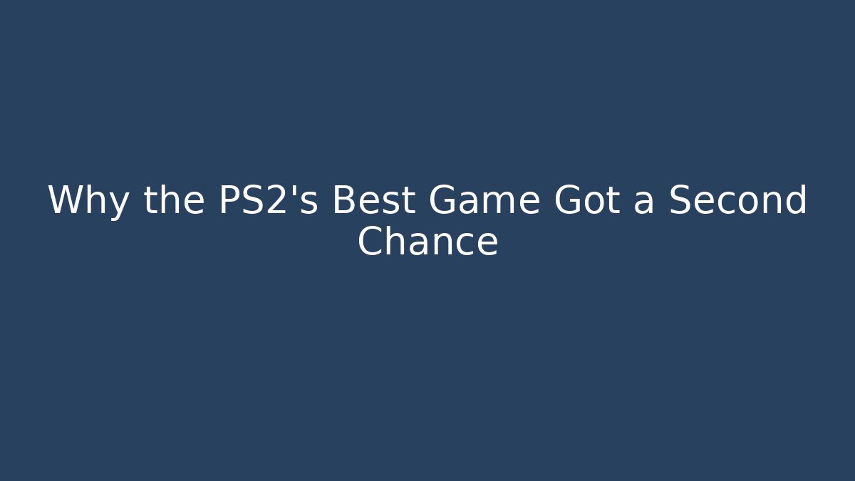 Why the PS2’s Best Game Got a Second Chance