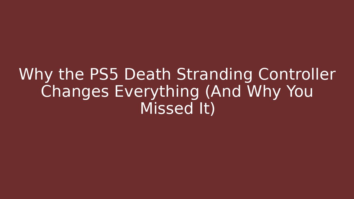 Why the PS5 Death Stranding Controller Changes Everything (And Why You Missed It)