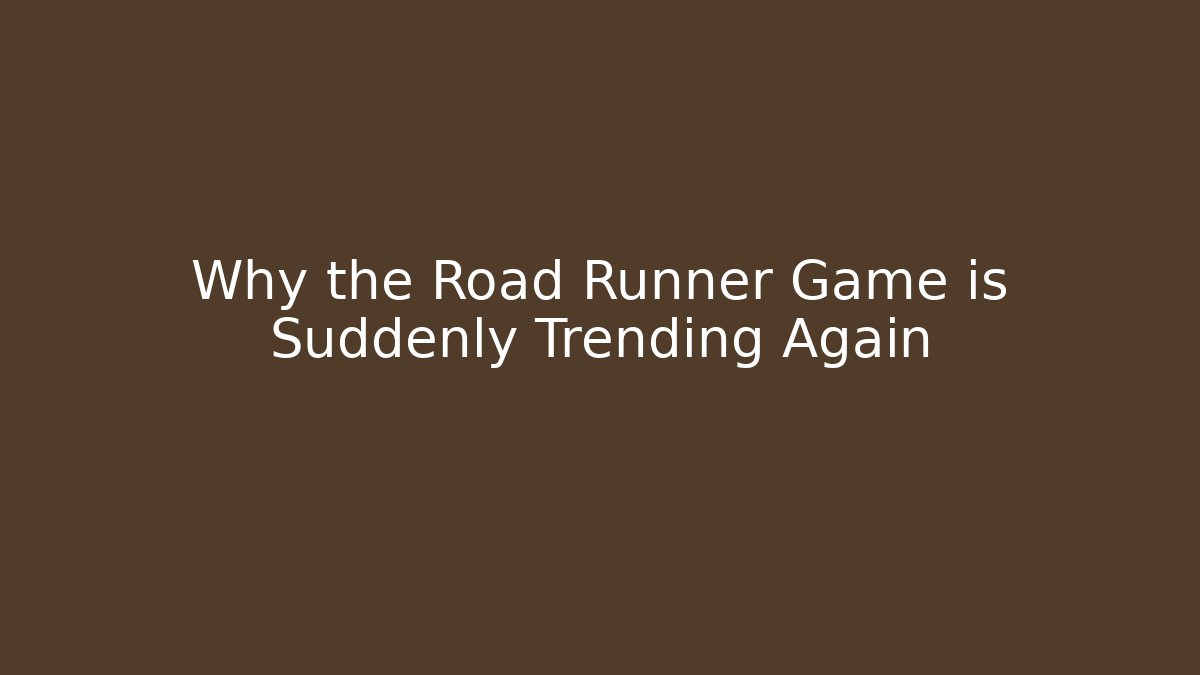 Why the Road Runner Game is Suddenly Trending Again