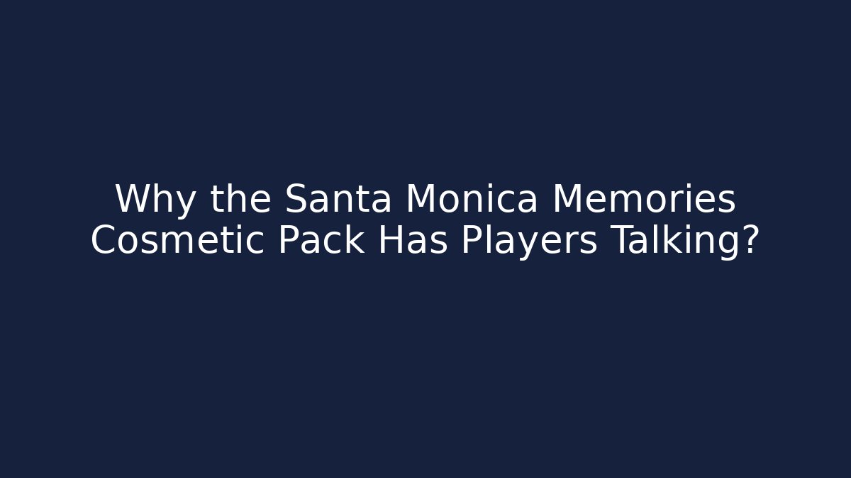 Why the Santa Monica Memories Cosmetic Pack Has Players Talking?