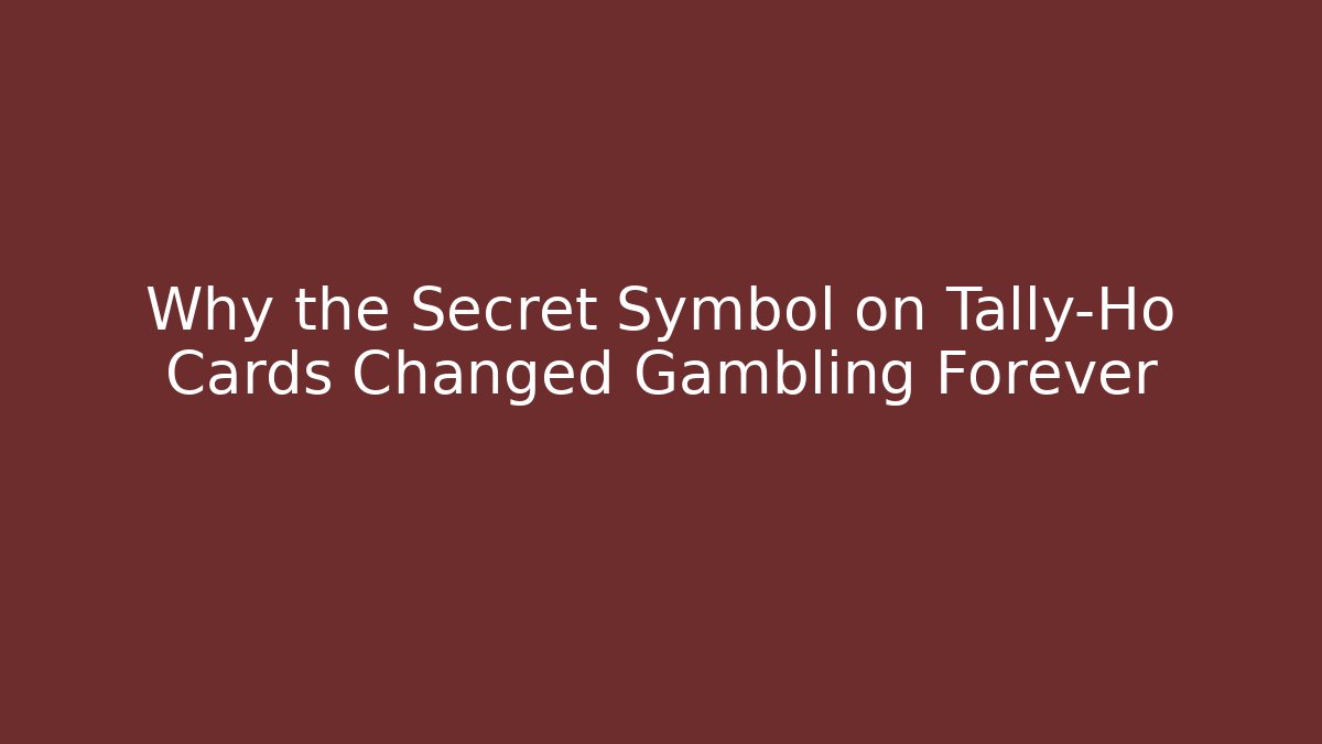Why the Secret Symbol on Tally-Ho Cards Changed Gambling Forever - Boomer Naturals