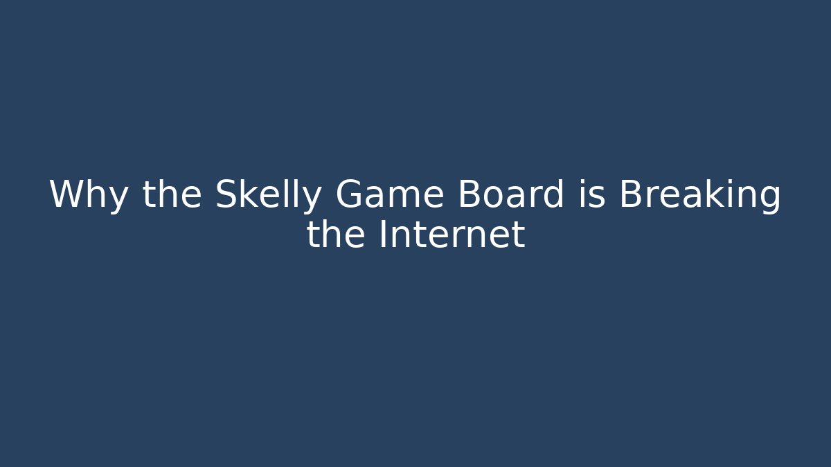Why the Skelly Game Board is Breaking the Internet