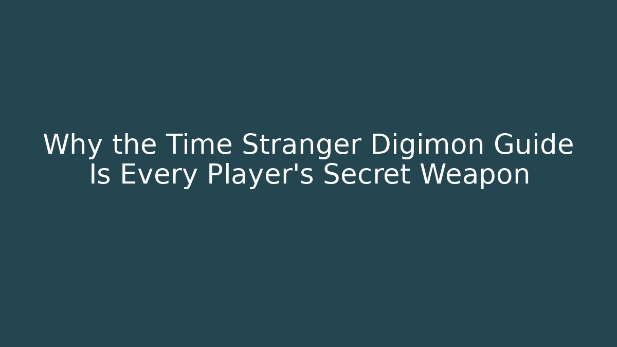 Why the Time Stranger Digimon Guide Is Every Player’s Secret Weapon